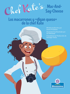 cover image of Los macarrones y de la chef Kate (Chef Kate's Mac-And-Say-Cheese) Bilingual